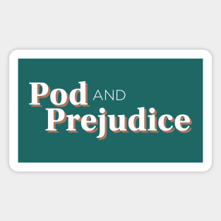 Pod and Prejudice Magnet